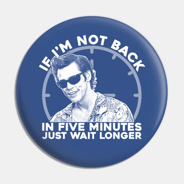 Ace Ventura Five Minutes Pin by scribblejuice