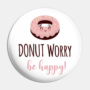 Donut Worry Be Happy Pin