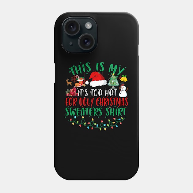 This Is My It's Too Hot For Ugly Christmas Sweaters Phone Case by Spit in my face PODCAST