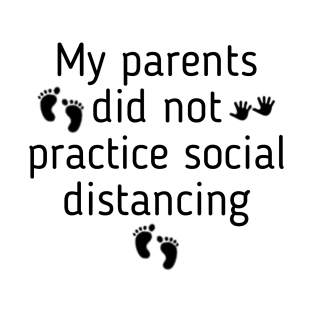 My Parents Did Not Practice Social Distancing Funny Kids T-Shirt