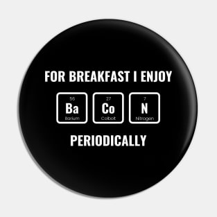 Science Jokes Periodic Table, Funny Breakfast I Enjoy Bacon Pin