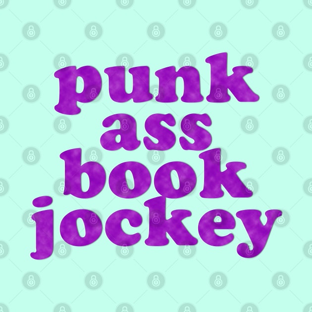 Punk Ass Book Jockey! by Xanaduriffic