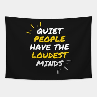 Quiet People Have The Loudest Minds Tapestry