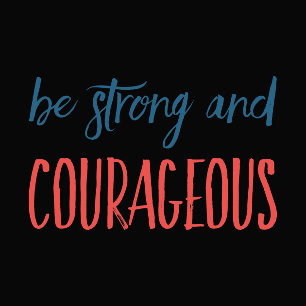 Be Strong and Courageous Christian Quote Gifts by BeLightDesigns