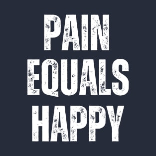 pain equals happy - vintage T-Shirt