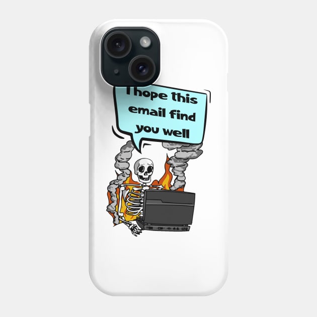 I-Hope-This-Email-Finds-You-Well Phone Case by Junalben Mamaril