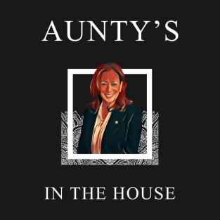 Kamala Aunty's In The House T-Shirt