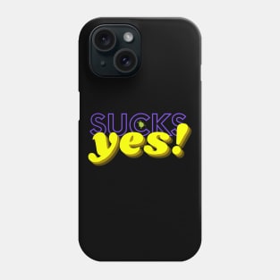 sucks yes Phone Case