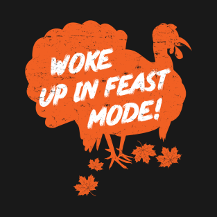 Woke Up in Feast Mode Thanksgiving Feast T-Shirt