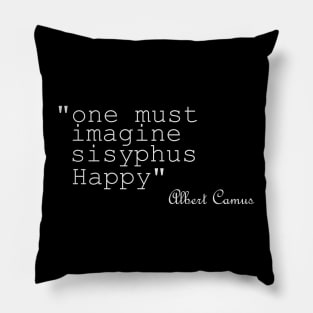 one must imagine sisyphus happy Pillow