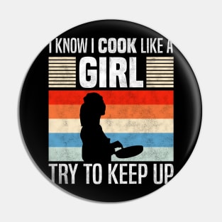 I Know I Cook Like a Girl, Funny Cooking Lovers Pin