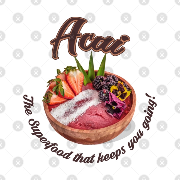 Acai, The Superfood that keeps you going! by webbygfx