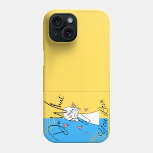 do what you love Phone Case