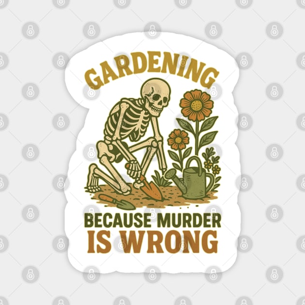 Gardening Because Murder Is Wrong – Retro Skeleton Magnet by Stylecombinator