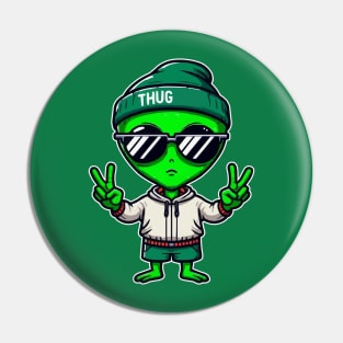 Thug Alien Life Pin