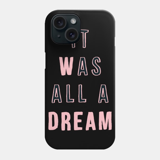 It Was All a Dream Phone Case by Brett