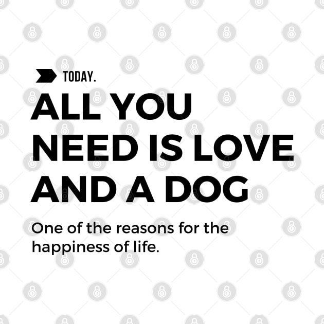 All You Need is Love And a Dog by DMS DESIGN