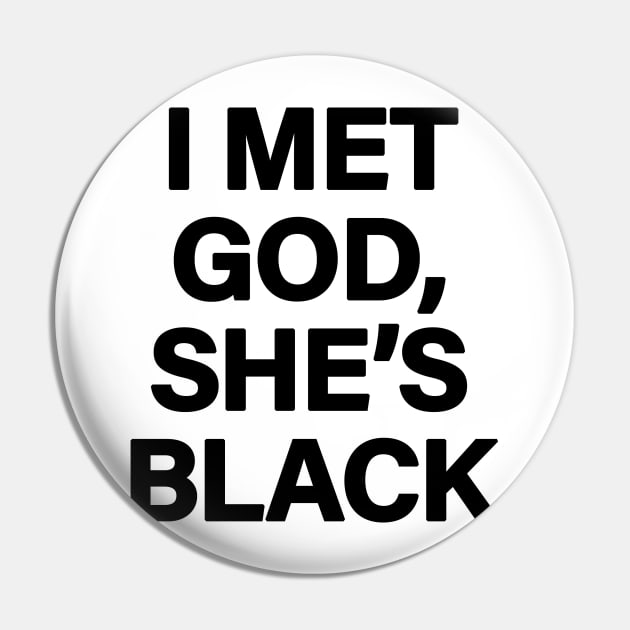 I Met God, She's Black Pin by sergiovarela