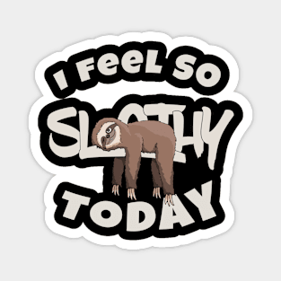 I Feel so Slothy Today | Funny Cartoon Sloth Lover Magnet