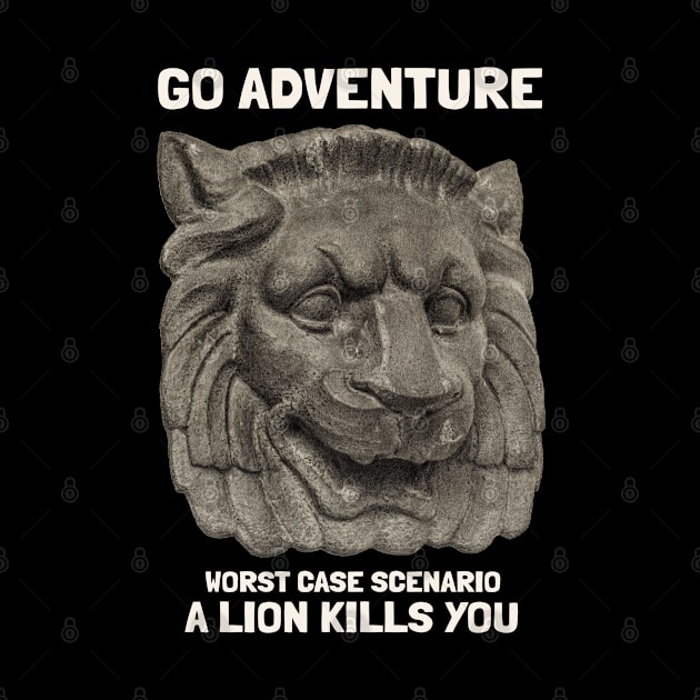 Go Adventure Worst Case Scenario You Found The Lion by KewaleeTee