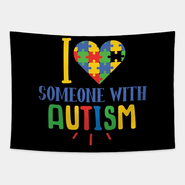 I Love Someone With Autism, Autism Awareness Different not less, Amazing Cute Funny Colorful Motivational Inspirational Gift Idea for Autistic or Au-Some for teachers and mothers of warriors Tapestry by SweetMay