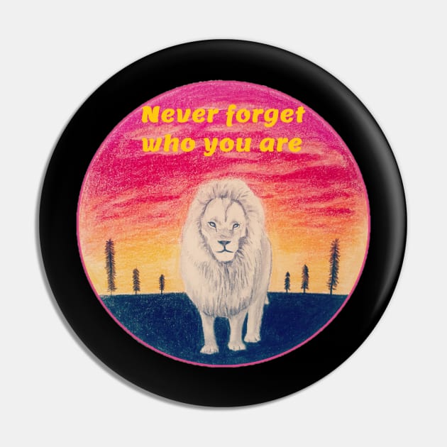 Never forget who you are - lion Pin by ART-T-O