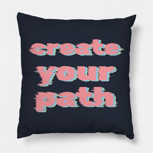 create your path Pillow by GoneRisk Project