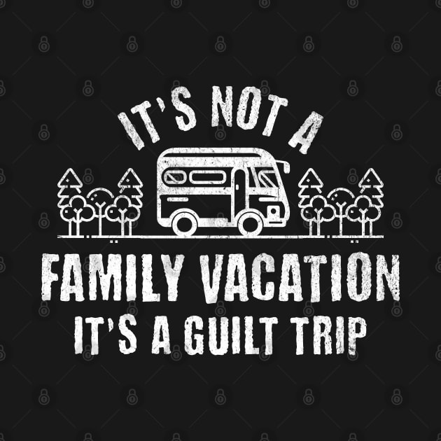 It’s Not A Family Vacation It’s A Guilt Trip by BankaiChu