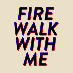 Fire Walk With Me T-Shirt