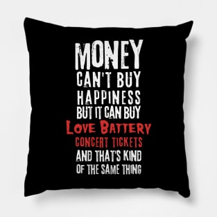 love battery money cant buy Pillow