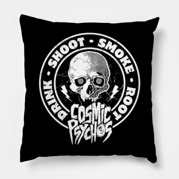 Cosmic Psychos - Drink, shoot, smoke, root Pillow by CosmicAngerDesign