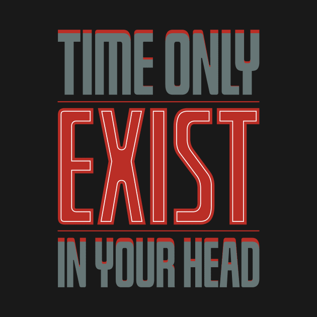 Time only exist in your head by passivemoth