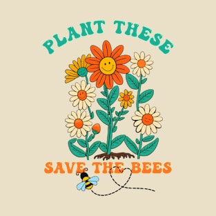 Plant These For The Bees T-Shirt