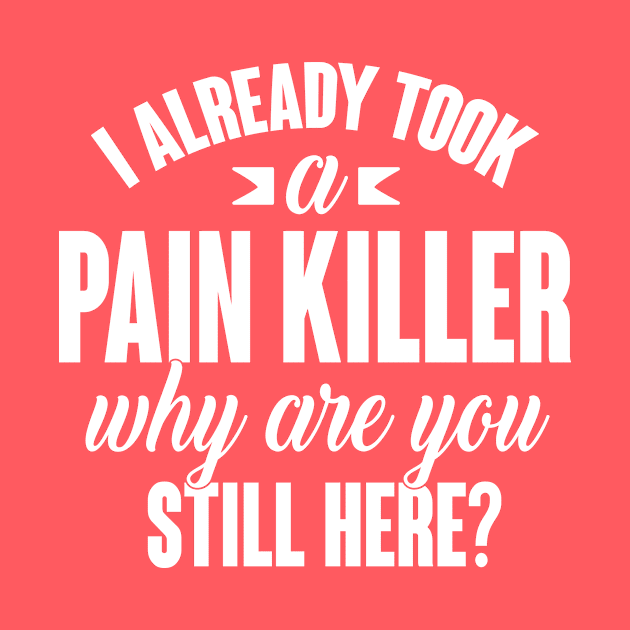 I already took a pain killer. Why are you still here (white) by nektarinchen