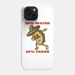 20 % water 80% tacos Phone Case