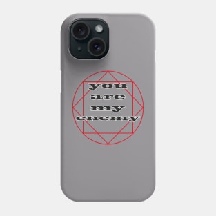 you are my enemy Phone Case