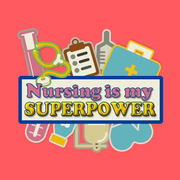 Nursing is my Superpower by AlondraHanley