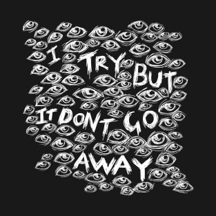 I Try But it Don’t Go Away - Wall of Eyes - Illustrated Lyrics - Inverted T-Shirt