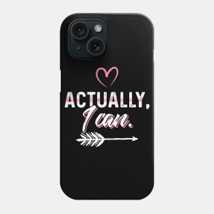 Actually I Can Phone Case