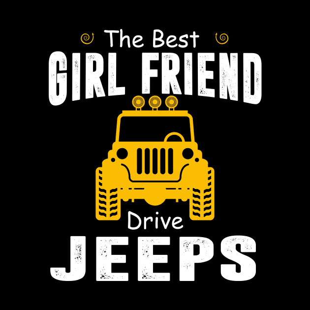 The Best Girl Friend Drive Jeeps Jeep Lover by Liza Canida