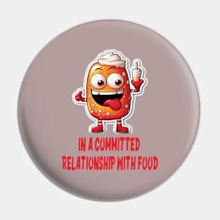 In a committed relationship with food Pin