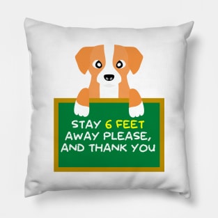 Advice Dog - Stay 6 Feet Away Please, And Thank You Pillow