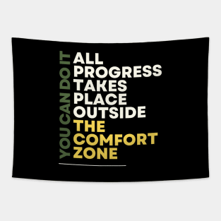 all progress takes place outside the comfort zone Tapestry