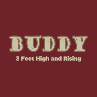 BUDDY_3 Feet High and Rising T-Shirt