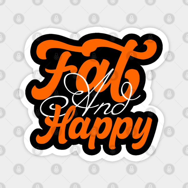 Fat And Happy Magnet by ALLAMDZ