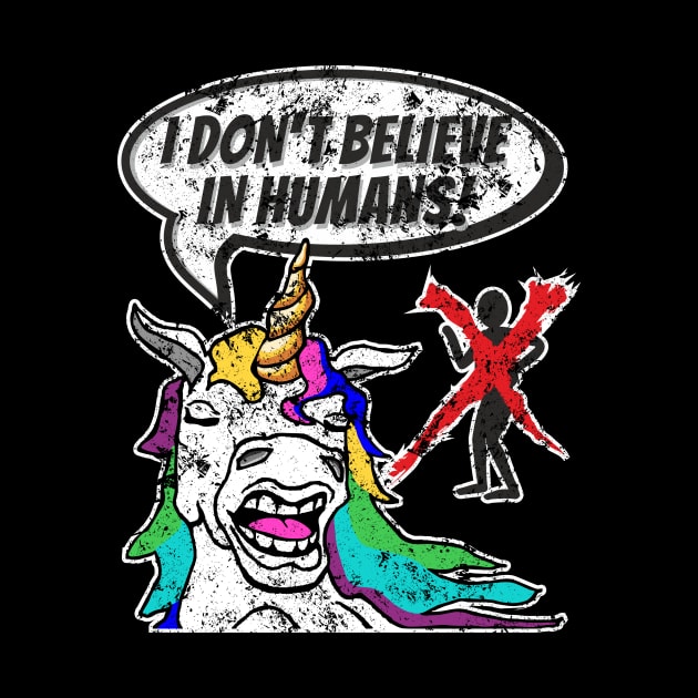 Funny colorful unicorn don't believe in real humans grunge-look by FancyTeeDesigns