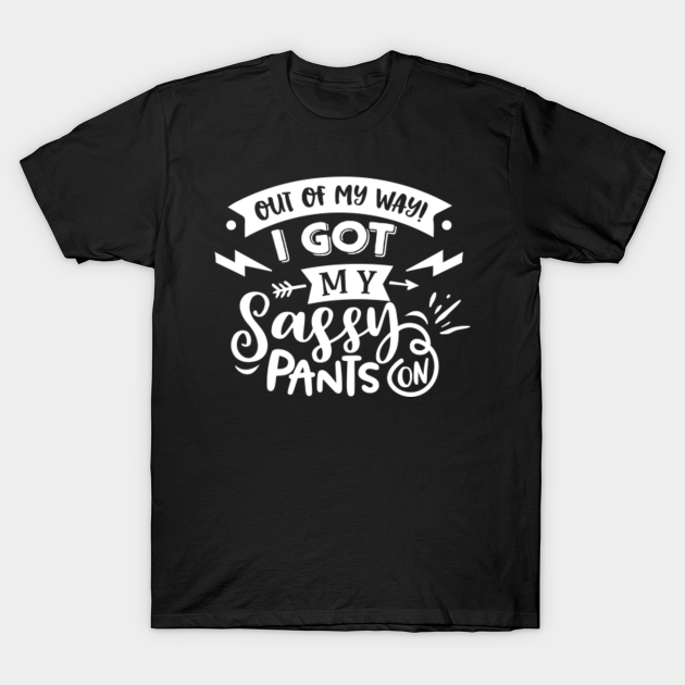 Discover Sassy Pants - Sassy - T-Shirt