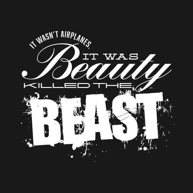 It Was Beauty Killed the Beast by MindsparkCreative