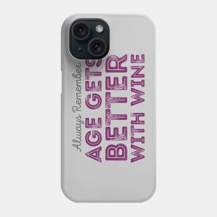 Age Better With Wine Phone Case