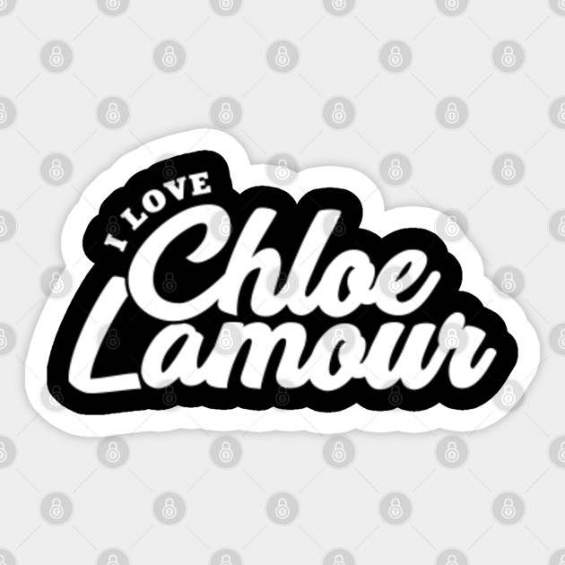 I Love Chloe Lamour Chloe Lamour Sticker Teepublic